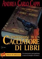 Confessioni di un cacciatore di libri di Andrea C. Cappi edito da Addictions-Magenes Editoriale