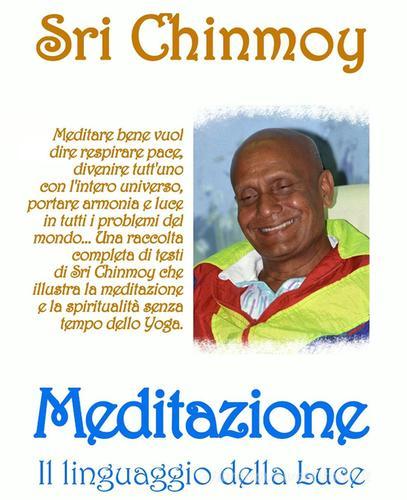 Meditazione. Il linguaggio della luce di Sri Chinmoy edito da The Golden Shore