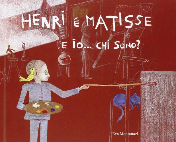 Henri è Matisse e io... chi sono? di Eva Montanari edito da Fondazione Ferrara Arte