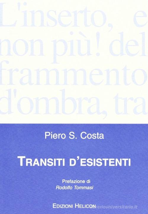 Transiti d'esistenti di Piero S. Costa edito da Helicon