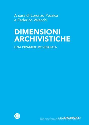 Dimensioni archivistiche. Una piramide rovesciata edito da Editrice Bibliografica