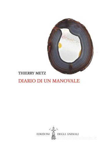 Diario di un manovale. Testo francese a fronte. Ediz. bilingue di Thierry Metz edito da Edizioni degli Animali