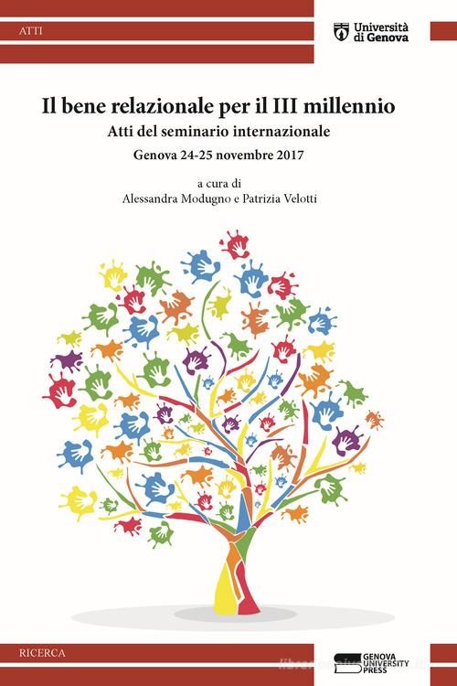 Il bene relazionale per il III millennio. Atti del seminario internazionale edito da Genova University Press