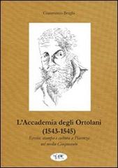 L' accademia degli Ortolani (1543-1545). Eresia, stampa e cultura a Piacenza nel medio Cinquecento di Gianmarco Braghi edito da LIR