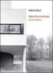 Diario di un recensore. Libri di architettura di Federico Bucci edito da Araba Fenice