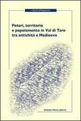 Poteri, territorio e popolamento in Val di Taro tra antichità e Medioevo. Atti della Giornata di studi (Berceto, 2011) edito da Antiche Porte