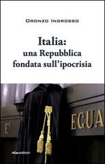 Italia. Una repubblica fondata sull'ipocrisia di Oronzo Ingrosso edito da Akea