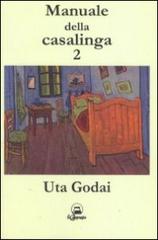 Manuale della casalinga vol.2 di Uta Godai edito da Il Calamaio