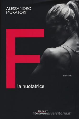 Libro F. La nuotatrice di Alessandro Muratori Fuorionda di Barney