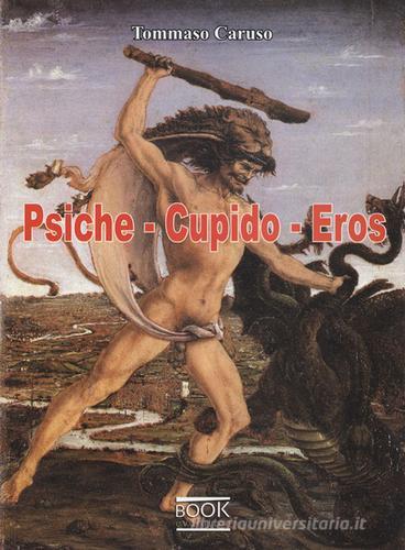 Psiche-cupido-eros di Tommaso Caruso edito da Book Evolution