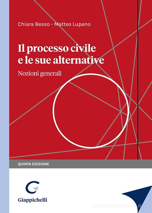 Il processo civile e le sue alternative. Nozioni generali di Chiara Besso, Matteo Lupano edito da Giappichelli
