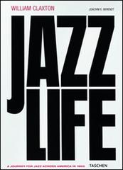 William Claxton. Jazzlife. Ediz. inglese, francese e tedesca. Con CD Audio di Joachim E. Berendt, William Claxton edito da Taschen