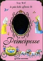 Le più belle storie di principesse di Anna Casalis edito da Dami Editore