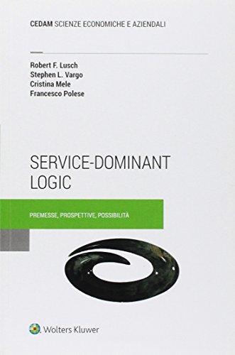 Service-dominant logic di Robert F. Lusch, Stephen L. Vargo, Cristina Mele edito da CEDAM