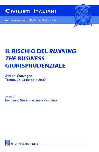 Il rischio del running the business giurisprudenziale. Trento, 22-23 maggio 2009 edito da Giuffrè