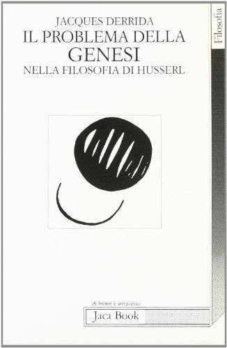 I problemi della genesi nella filosofia di Husserl di Jacques Derrida edito da Jaca Book