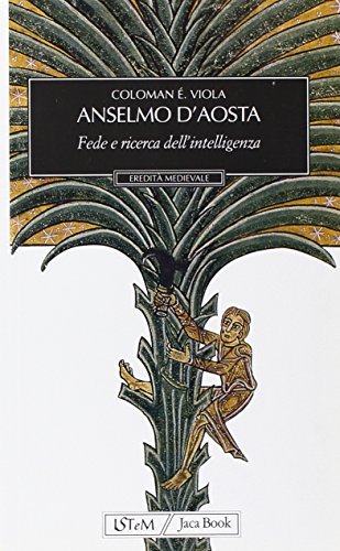 Anselmo d'Aosta. Fede e ricerca dell'intelligenza di Etienne Viola Coloman edito da Jaca Book