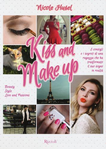 Kiss and make up di Nicole Husel edito da Rizzoli