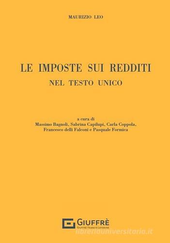 Le imposte sui redditi nel testo unico di Maurizio Leo edito da Giuffrè
