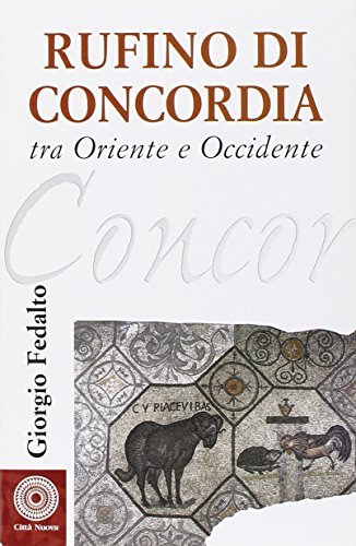 Rufino di Concordia. Tra Oriente e Occidente di Giorgio Fedalto edito da Città Nuova