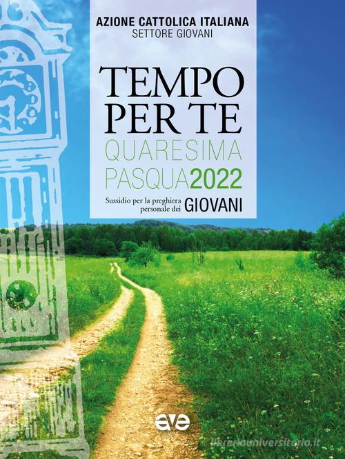 Tempo per te. Quaresima e Pasqua 2022. Giovani, sussidio per la ...