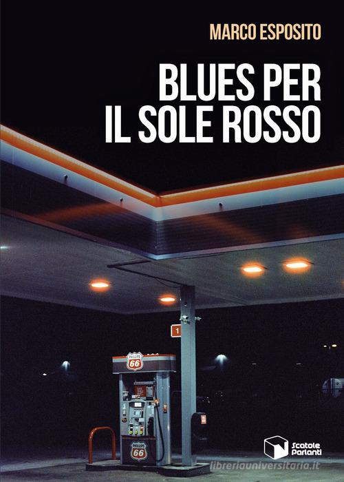 Blues per il sole rosso di Marco Esposito edito da Scatole Parlanti