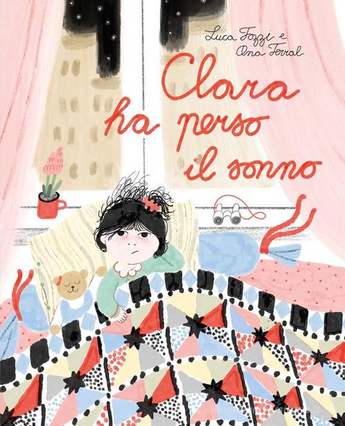 Clara ha perso il sonno. Ediz. a colori di Luca Tozzi edito da Pulce