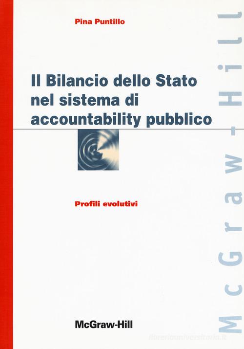 Il bilancio dello Stato nel sistema di accountability pubblico di Pina Puntillo edito da McGraw-Hill Education