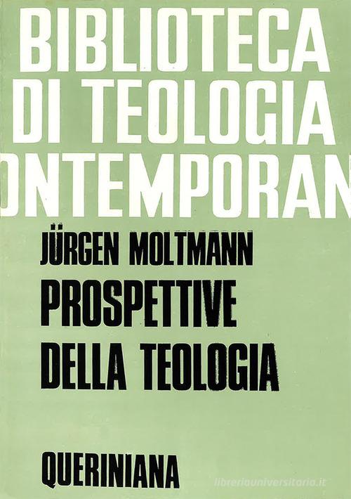 Prospettive della teologia. Saggi di Jürgen Moltmann edito da Queriniana