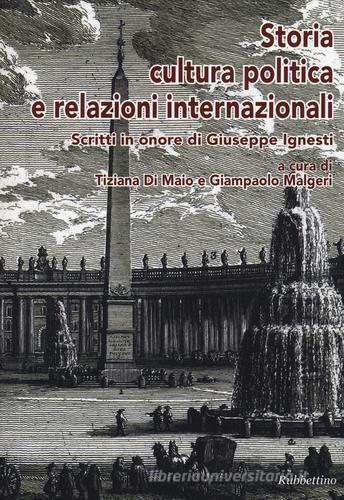 Storia, cultura, politica e relazioni internazionali. Scritti in onore di Giuseppe Ignesti edito da Rubbettino
