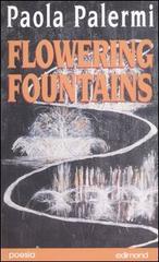 Flowering fountains di Paola Palermi edito da Edimond