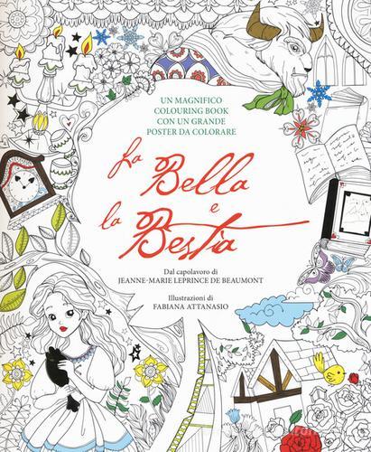 La Bella e la Bestia. Colouring book. Con poster. Con Poster di Fabiana Attanasio edito da White Star