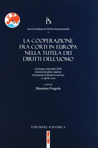 La cooperazione fra corti in Europa nella tutela dei diritti dell'uomo edito da Editoriale Scientifica