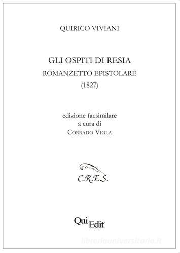 Gli ospiti di Resia. Romanzetto epistolare (1827) di Quirico Viviani edito da QuiEdit