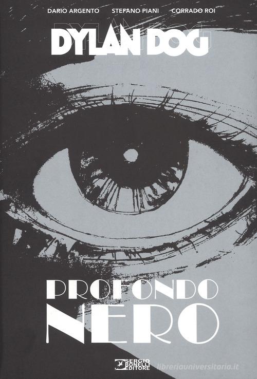 Dylan Dog. Profondo nero di Dario Argento, Stefano Piani edito da Sergio Bonelli Editore