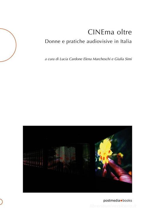CINEma oltre. Donne e pratiche audiovisive in Italia edito da Postmedia Books
