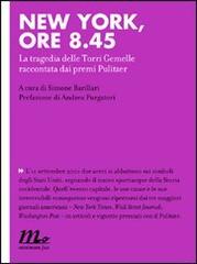 New York, ore 8.45. La tragedia delle Torri Gemelle raccontata dai premi Pulitzer edito da Minimum Fax