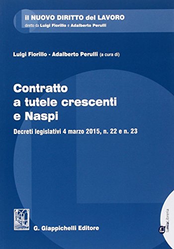 Contratto a tutele crescenti e Naspi Decreti legislativi 4 marzo 2015, n.22 e n.23 edito da Giappichelli-Linea Professionale