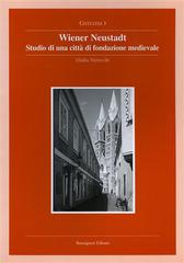 Wiener neustadt, studio di una città di fondazione medioevale di Giulia Vertecchi edito da Bonsignori