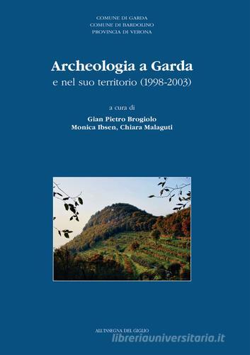 Archeologia a Garda e nel suo territorio (1998-2003) edito da All'Insegna del Giglio