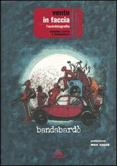 Vento in faccia. L'autobiografia di Bandabardò, Massimo Cotto edito da Arcana