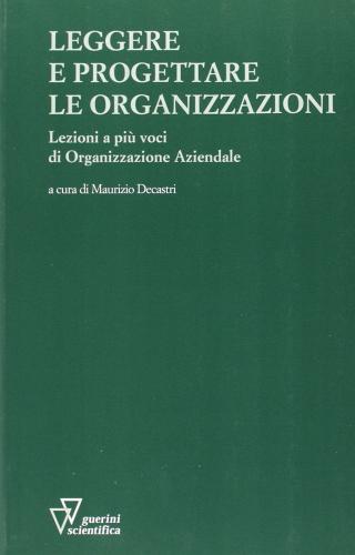 Leggere e progettare le organizzazioni di Maurizio De Castri edito da Guerini Scientifica