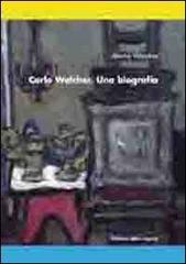 Carlo Walcher. Una biografia di Maria Walcher edito da Edizioni della Laguna
