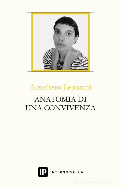 Anatomia di una convivenza di Arzachena Leporatti edito da Interno Poesia Editore