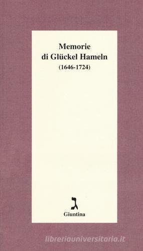 Memorie di Glückel Hameln (1646-1724) di Glückel Hameln edito da Giuntina