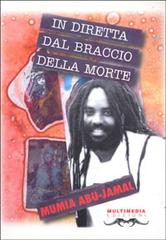 In diretta dal braccio della morte di Mumia Abu-Jamal edito da Multimedia Edizioni