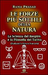 Le forze più sottili della natura. La scienza del respiro e la filosofia dei Tattva di Rama Prasad edito da Omphi Labs