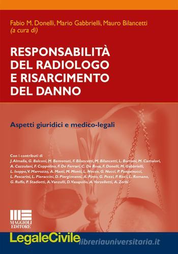 Responsabilità del radiologo e risarcimento del danno edito da Maggioli Editore
