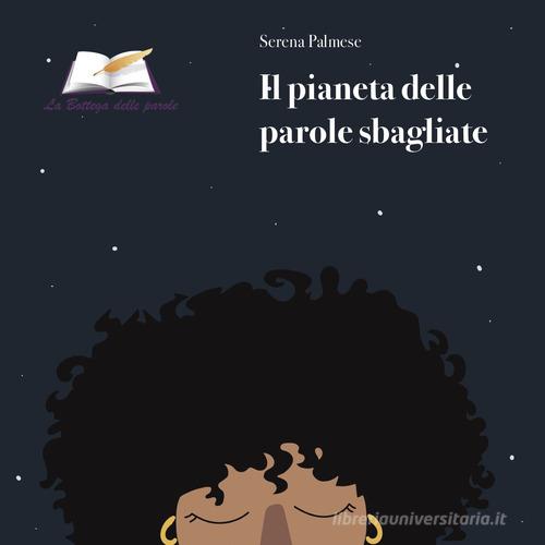 Il pianeta delle parole sbagliate di Serena Palmese edito da La Bottega delle Parole
