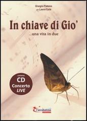 In chiave di Giò... Una vita in due. Con CD Audio di Giorgio Pistono, Laura Cola edito da L'Arcobaleno Editore